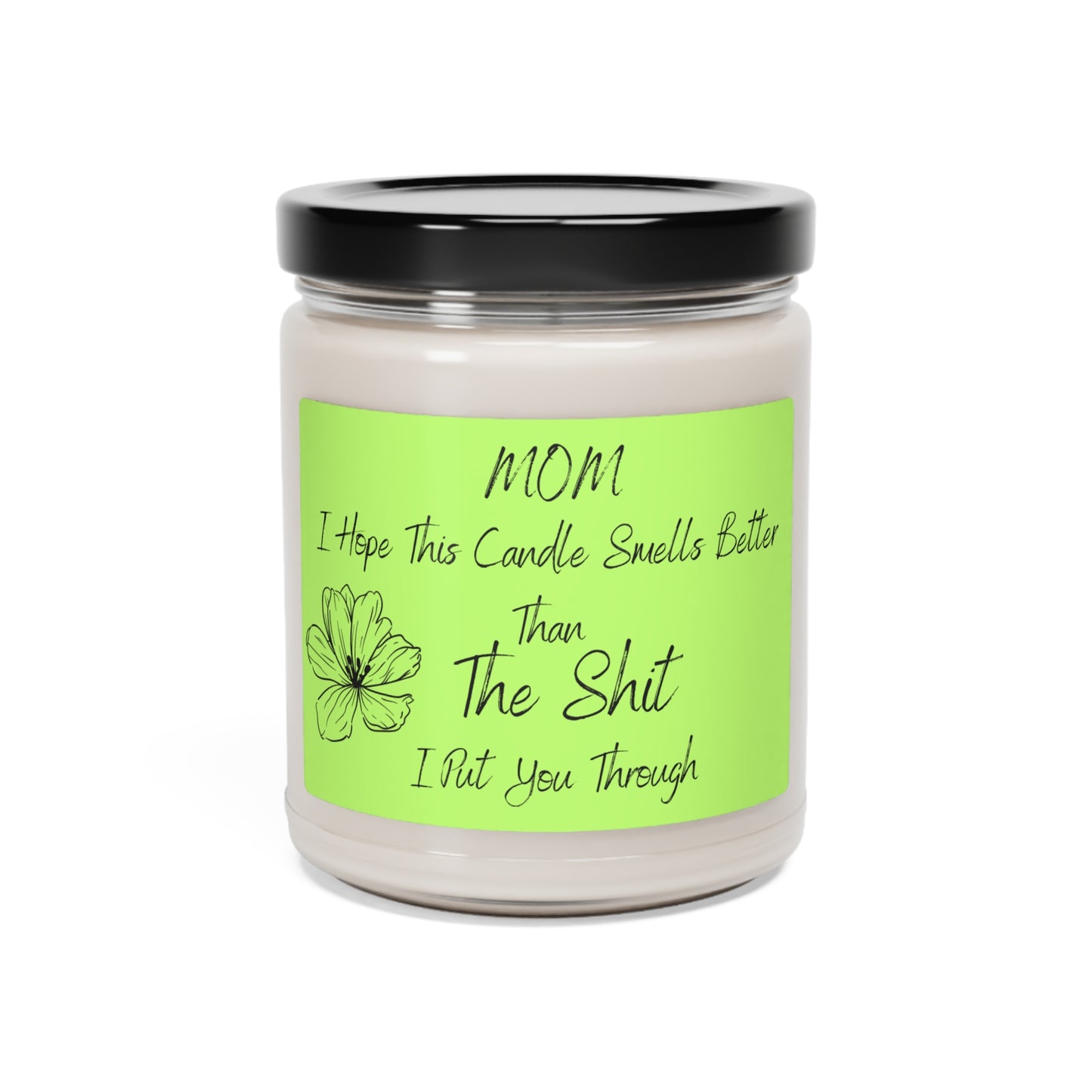 MOM, Shit I Put You Through Soy Candle, 9oz